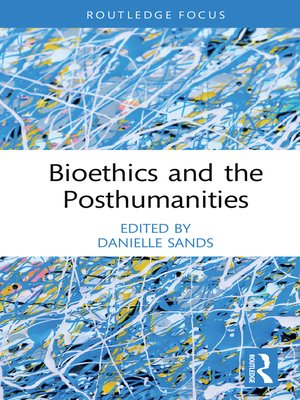 cover image of Bioethics and the Posthumanities